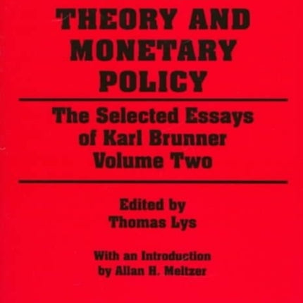 Monetary Theory and Monetary Policy: The Selected essays of karl brunner volume Two