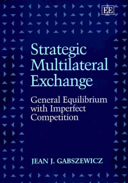 Strategic Multilateral Exchange: General Equilibrium with Imperfect Competition