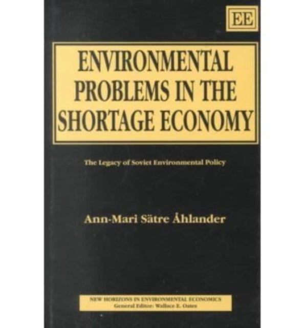 Environmental Problems in the Shortage Economy: The Legacy of Soviet Environmental Policy