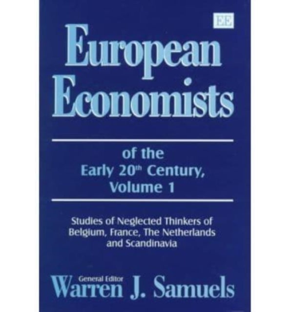 European Economists of the Early 20th Century, Volume 1: Studies of Neglected Thinkers of Belgium, France, The Netherlands and Scandinavia