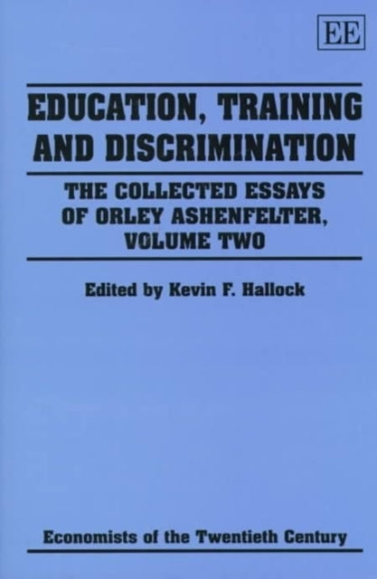 Education, Training and Discrimination: The Collected Essays of Orley Ashenfelter, Volume Two