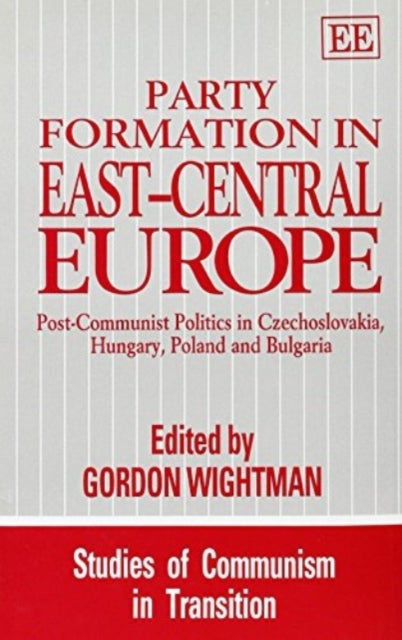 PARTY FORMATION IN EAST–CENTRAL EUROPE: Post-Communist Politics in Czechoslovakia, Hungary, Poland and Bulgaria