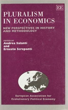 Pluralism in Economics: New Perspectives in History and Methodology