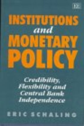 Institutions and Monetary Policy: Credibility, Flexibility and Central Bank Independence