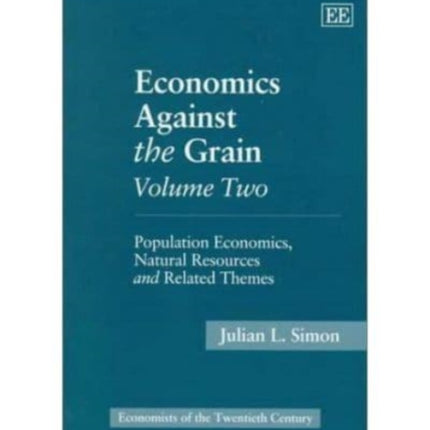 Economics Against the Grain Volume Two: Population Economics, Natural Resources and Related Themes