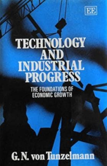 Technology and Industrial Progress: The Foundations of Economic Growth