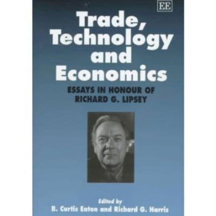 Trade, Technology and Economics: Essays in Honour of Richard G. Lipsey