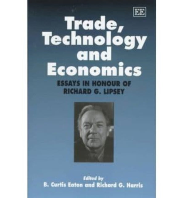 Trade, Technology and Economics: Essays in Honour of Richard G. Lipsey