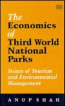 THE ECONOMICS OF THIRD WORLD NATIONAL PARKS: Issues of Tourism and Environmental Management