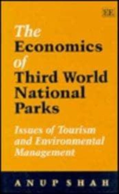 THE ECONOMICS OF THIRD WORLD NATIONAL PARKS: Issues of Tourism and Environmental Management