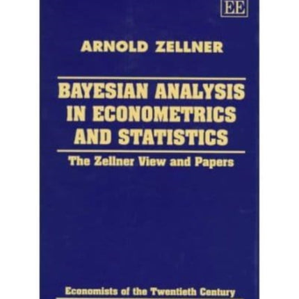 Bayesian Analysis in Econometrics and Statistics: The Zellner View and Papers