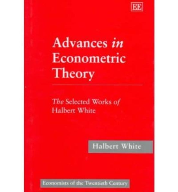 Advances in Econometric Theory: The Selected Works of Halbert White