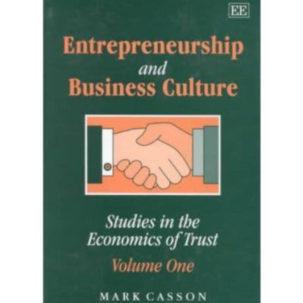 Entrepreneurship and business culture: Studies in the Economics of Trust: Volume One