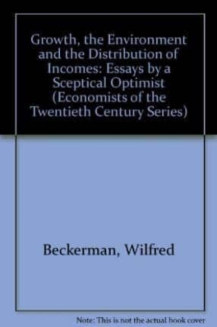 Growth, the Environment and the Distribution of Incomes: Essays by a Sceptical Optimist