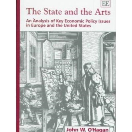 The State and the Arts: An Analysis of Key Economic Policy Issues in Europe and the United States