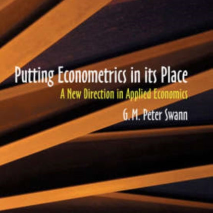 Putting Econometrics in its Place: A New Direction in Applied Economics