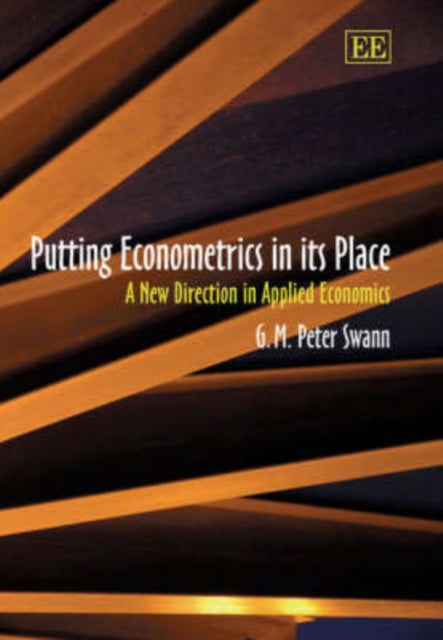 Putting Econometrics in its Place: A New Direction in Applied Economics