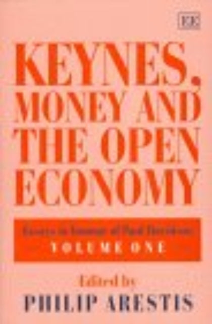 Keynes, Money and the Open Economy: Essays in Honour of Paul Davidson: Volume One