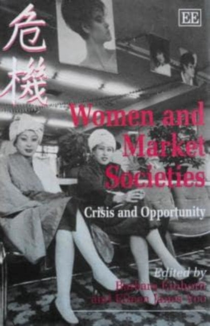 WOMEN AND MARKET SOCIETIES: Crisis and Opportunity