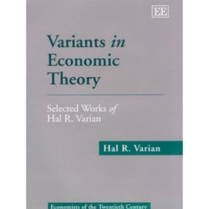 Variants in Economic Theory: Selected Works of Hal R. Varian