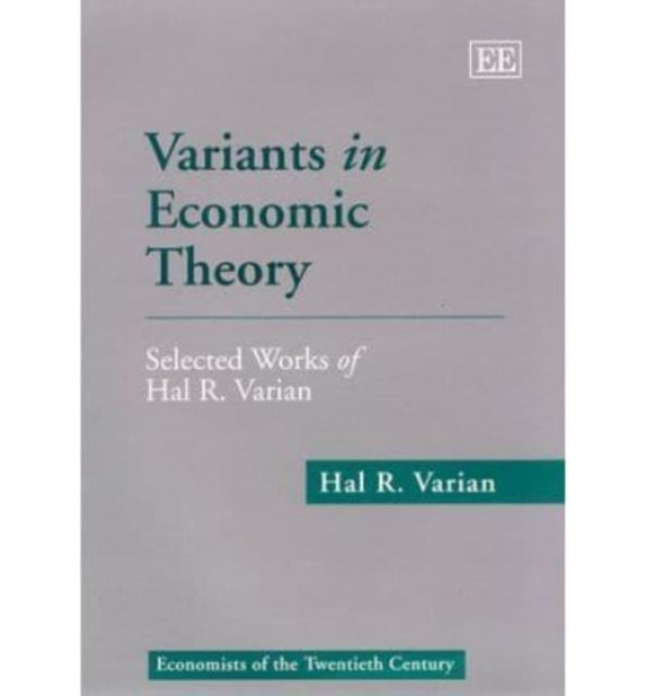 Variants in Economic Theory: Selected Works of Hal R. Varian