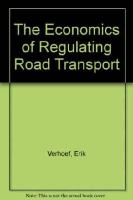 The Economics of Regulating Road Transport