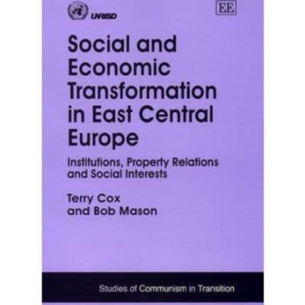 Social and Economic Transformation in East Central Europe: Institutions, Property Relations and Social Interests