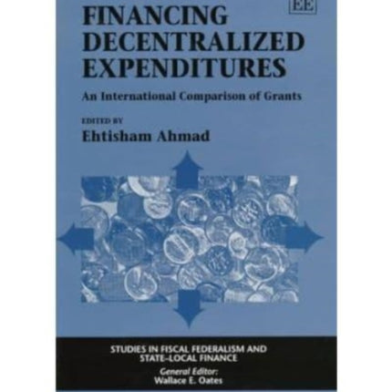 Financing Decentralized Expenditures: An International Comparison of Grants