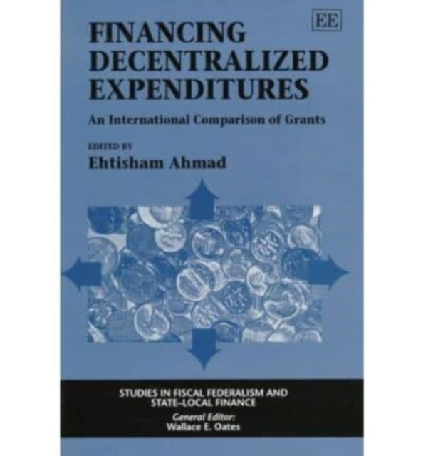 Financing Decentralized Expenditures: An International Comparison of Grants