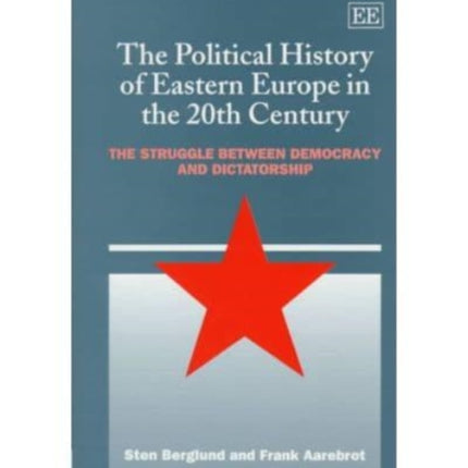 The Political History of Eastern Europe in the 20th Century: The Struggle Between Democracy and Dictatorship