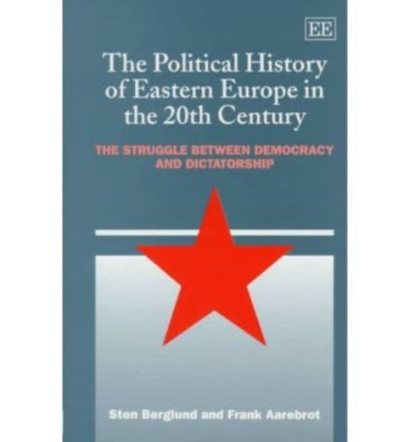 The Political History of Eastern Europe in the 20th Century: The Struggle Between Democracy and Dictatorship