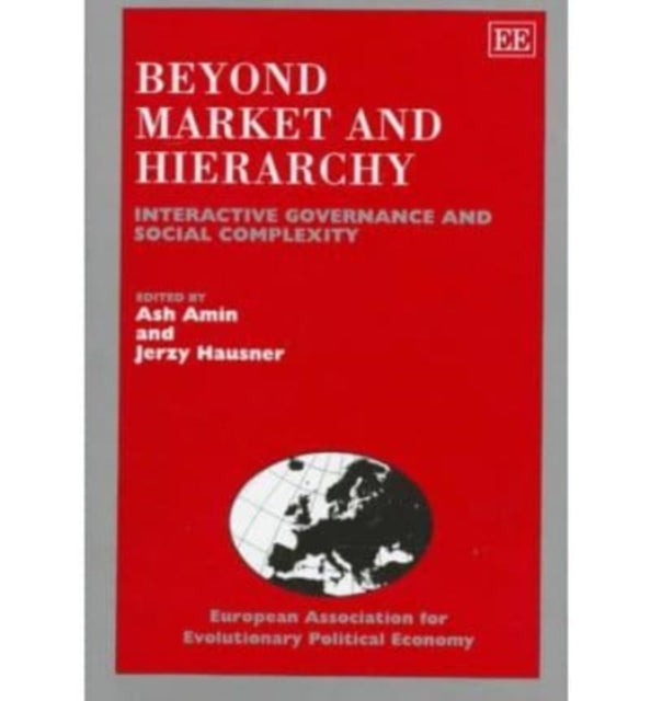 Beyond Market and Hierarchy: Interactive Governance and Social Complexity