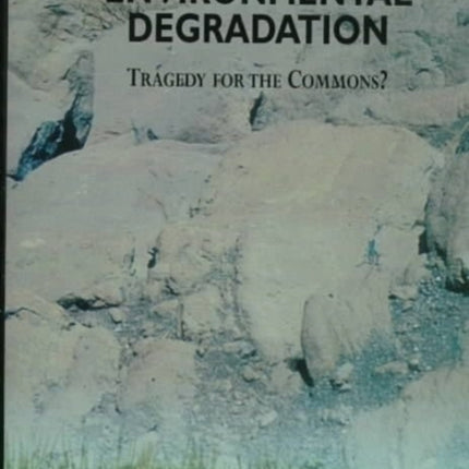 The Economics of Environmental Degradation: Tragedy for the Commons?