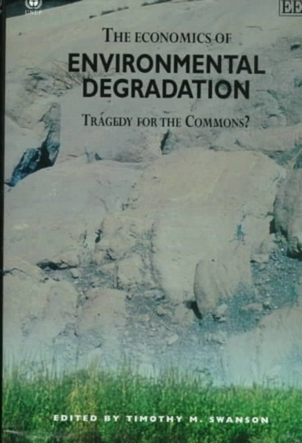 The Economics of Environmental Degradation: Tragedy for the Commons?