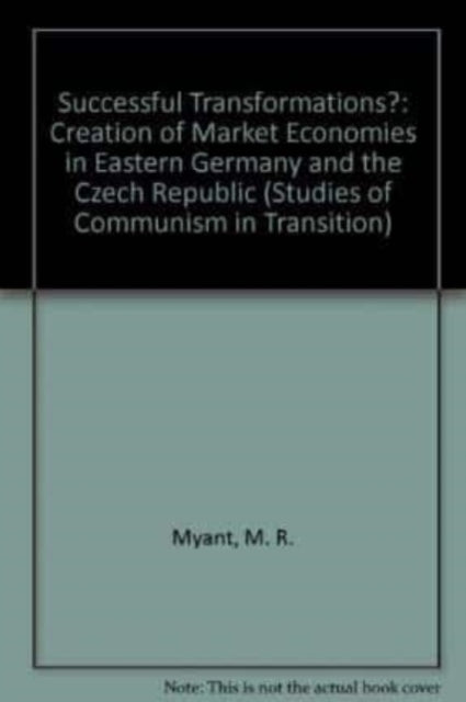 Successful transformations?: The Creation of Market Economies in Eastern Germany and the Czech Republic