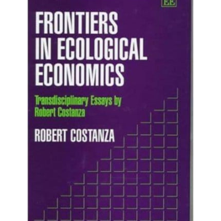 Frontiers in Ecological Economics: Transdisciplinary Essays by Robert Costanza