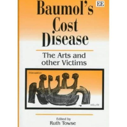 Baumol’s Cost Disease: The Arts and other Victims