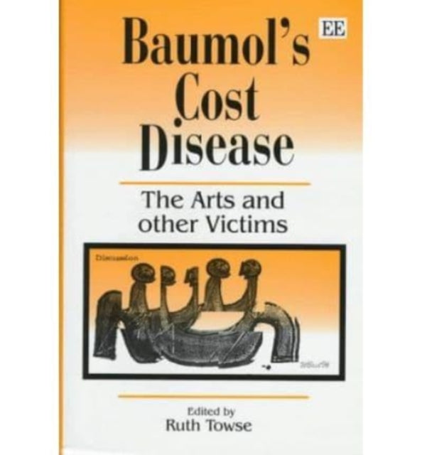 Baumol’s Cost Disease: The Arts and other Victims