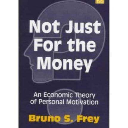 Not Just for the Money: An Economic Theory of Personal Motivation