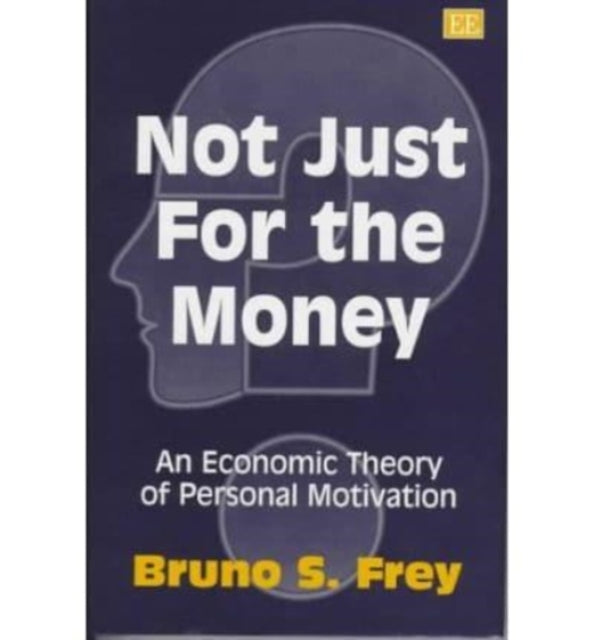 Not Just for the Money: An Economic Theory of Personal Motivation