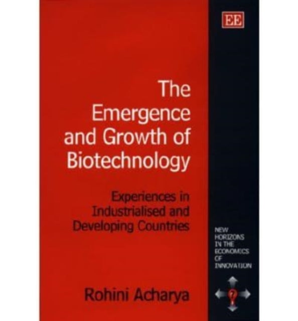 The Emergence and Growth of Biotechnology: Experiences in Industrialised and Developing Countries