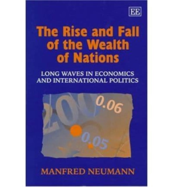 The Rise and Fall of the Wealth of Nations: Long Waves in Economics and International Politics