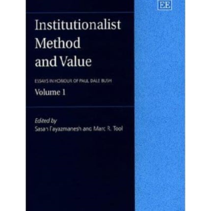 Institutionalist Method and Value: Essays in Honour of Paul Dale Bush, Volume 1