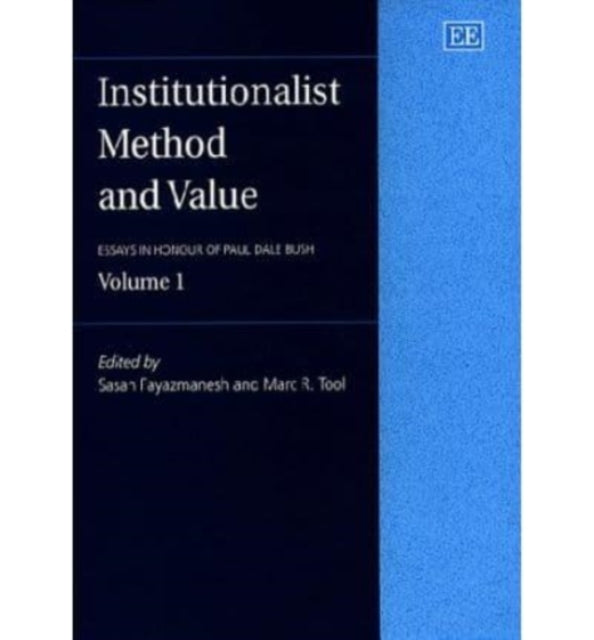 Institutionalist Method and Value: Essays in Honour of Paul Dale Bush, Volume 1