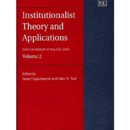 Institutionalist Theory and Applications: Essays in Honour of Paul Dale Bush, Volume 2