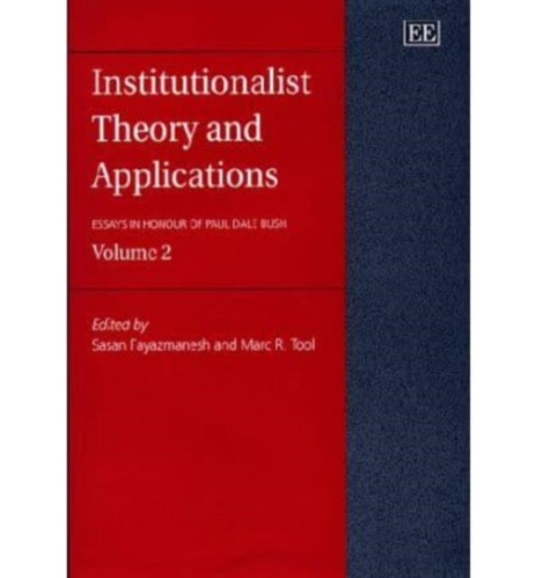 Institutionalist Theory and Applications: Essays in Honour of Paul Dale Bush, Volume 2