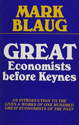 Great Economists before Keynes: An Introduction to the Lives and Works of One Hundred Great Economists of the Past