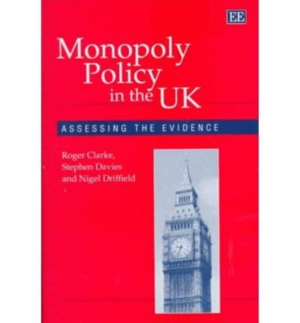 Monopoly Policy in the UK: Assessing the Evidence