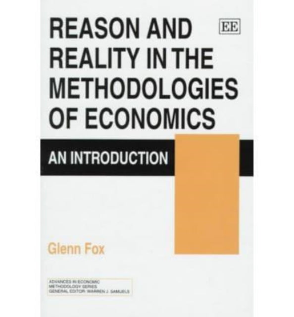 Reason and Reality in the Methodologies of Economics: An Introduction