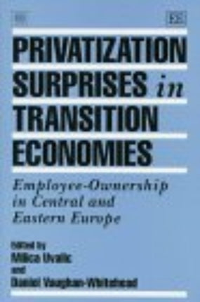 Privatization Surprises in Transition Economies: Employee-Ownership in Central and Eastern Europe